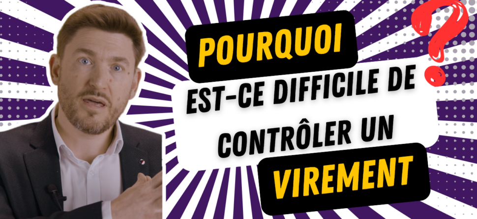 Pourquoi est-ce difficile de contrôler un virement