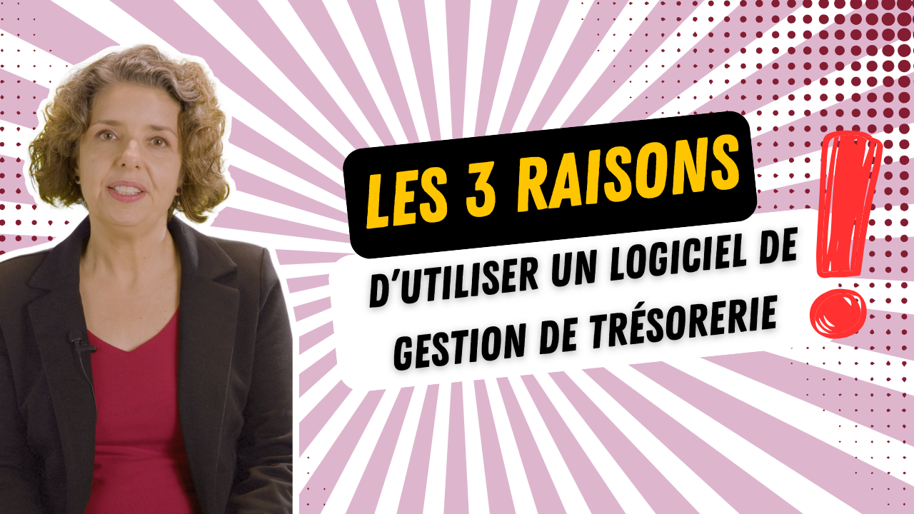 Les 3 raisons d’utiliser un logiciel de gestion de trésorerie