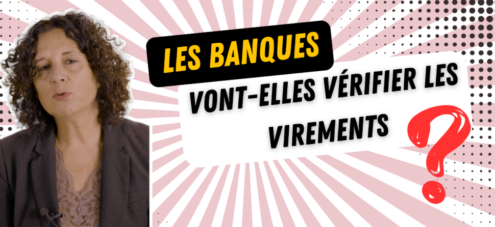 Les banques vont-elles vérifier les virements ?
