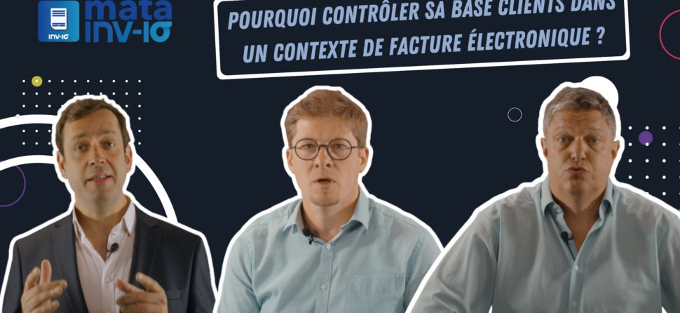 Pourquoi contrôler sa base clients dans un contexte de facture électronique ?