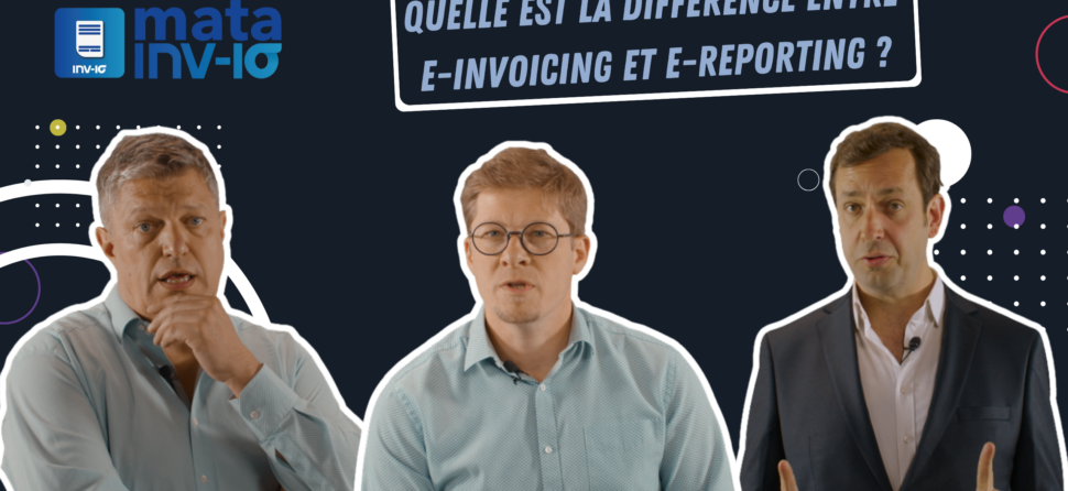 Quelle est la différence entre e-invoicing et e-reporting ?