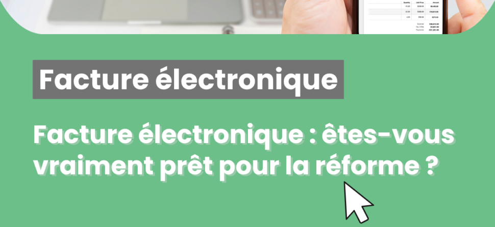 Facture électronique : êtes-vous vraiment prêt pour la réforme ?