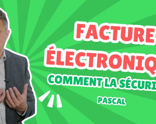 Comment sécuriser ses factures électroniques ?
