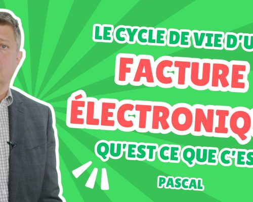 Le cycle de vie d’une facture électronique, qu’est-ce que c’est ?
