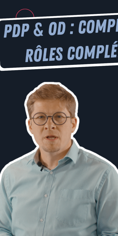 PDP & OD : comprendre leurs rôles complémentaires