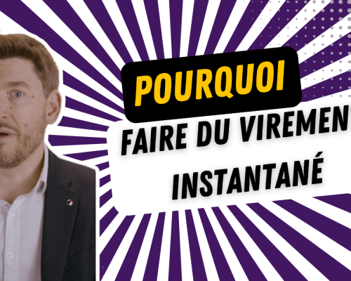 Pourquoi faire du virement instantané ?