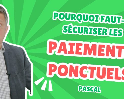 Pourquoi faut-il sécuriser les paiements ponctuels ?